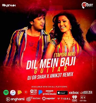 Dil Mein Baji Guitar (Tapori Mix) - Dj Gr Shah X Anik3t Remix